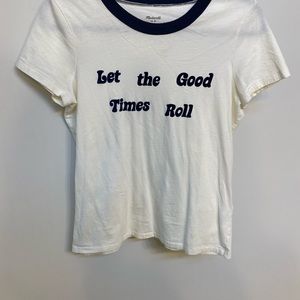 Let the good times roll Madewell t shirt size S